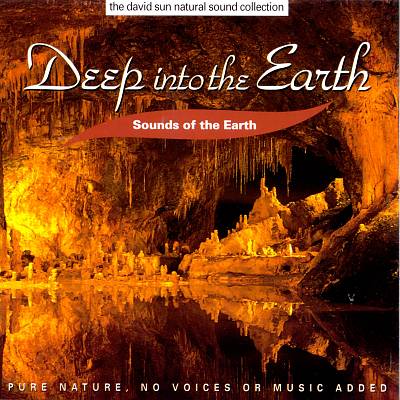 Sounds of the Earth: Deep Into The Earth