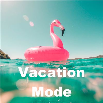 Vacation Mode [June 09, 2021]