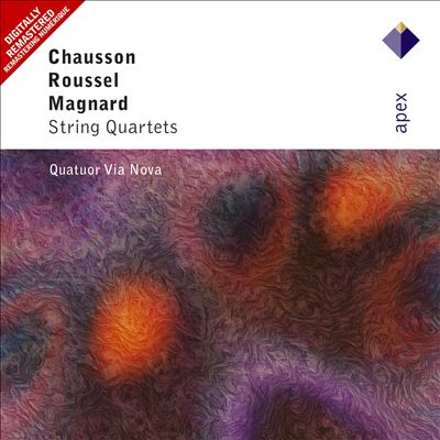 Ernest Chausson, Albert Roussel, Albéric Magnard: String Quartets