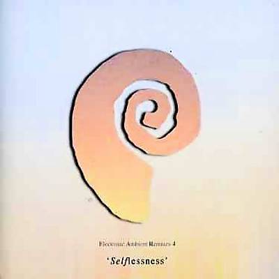Electronic Ambient Remixes, Vol. 4: Selflessness