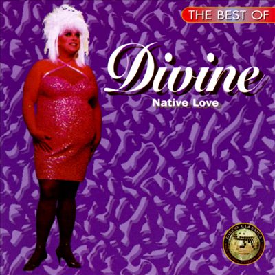 The Best of Divine: Native Love