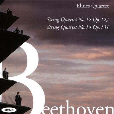 Beethoven: String Quartet No. 12 Op. 127; String Quartet No. 14 Op. 131
