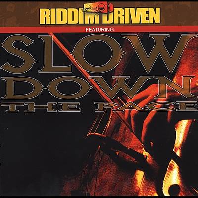 Riddim Driven: Slow Down the Pace