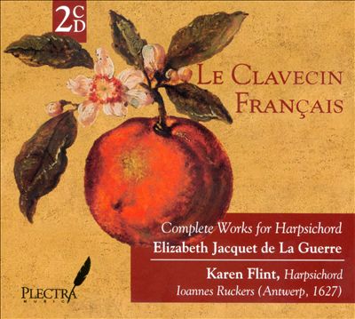 Le Clavecin Français: Elizabeth Jacquet de la Guerre's Complete Works for Harpsichord
