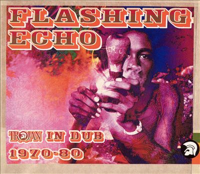 Flashing Echo: Trojan in Dub 1970-1980