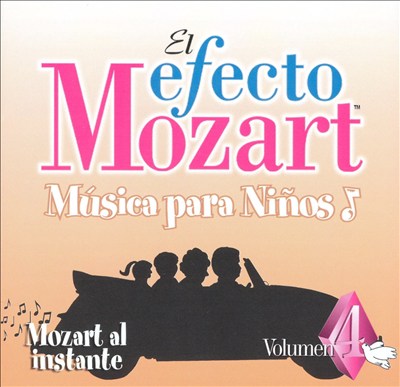 El Efecto Mozart Música para Niños, Vol. 4: Mozart al instante