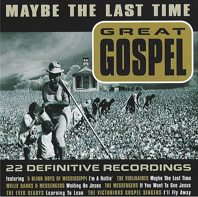 Maybe the Last Time: Great Gospel