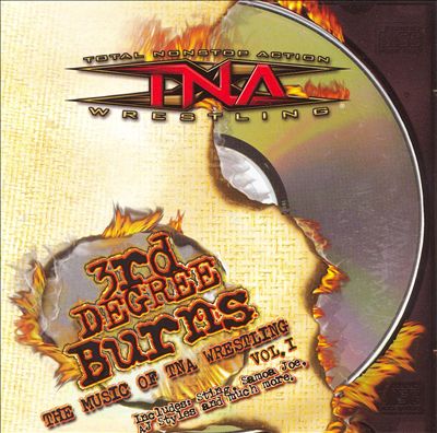 Tna Wrestling: 3rd Degree Burns - The Music of Tna Wrestling, Vol. 1