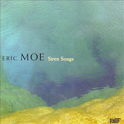 Eric Moe: Siren Songs
