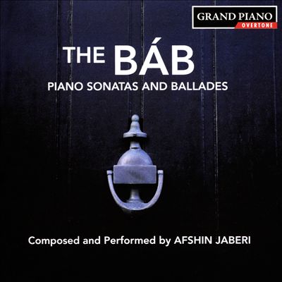 Afshin Jaberi: The Báb - Piano Sonatas and Ballades