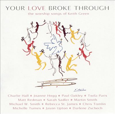Your Love Broke Through: The Worship Songs of Keith Green