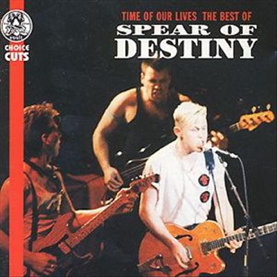Time of Our Lives: The Best of Spear of Destiny