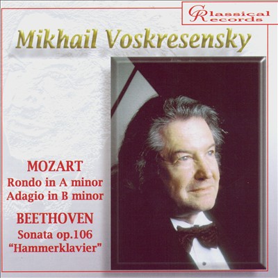 Mozart: Rondo in A minor; Adagio in B minor; Beethoven: Sonata, Op. 106 "Hammerklavier"