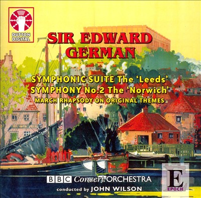 Edward German: Symphonic Suite; Symphony No. 2