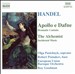 Handel: Apollo e Dafne; The Alchemist