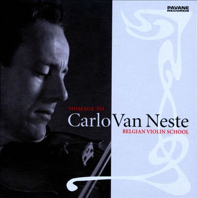 Homage to Carlo Van Neste: Belgian Violin School