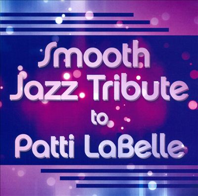 Smooth Jazz Tribute To Patti Labelle
