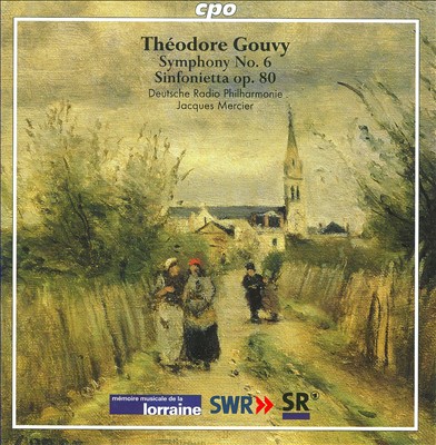 Théodore Gouvy: Symphony No. 6; Sinfonietta, Op. 80