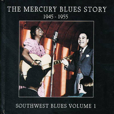 The Mercury Blues Story: Southwest Blues, Vol. 1