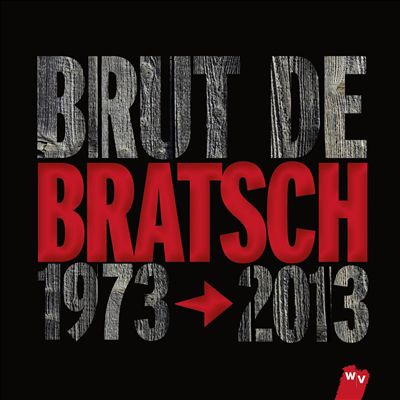 Brut de Bratsch, 1973-2013