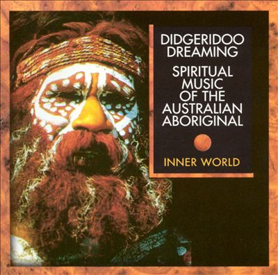 Didgeridoo Dreaming: Spiritual Music of the Australian Aborigines