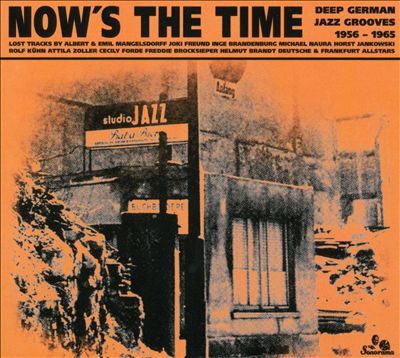 Now's The Time: Deep German Jazz Grooves 1956-1965