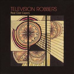 descargar álbum Television Robbers - Real Cool Capers