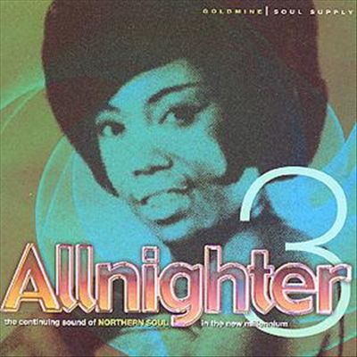 Allnighter, Vol. 3: The Continuing Sound of Northern Soul in the New Millennium