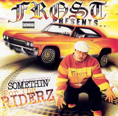 Frost Presents Somethin' for the Riderz