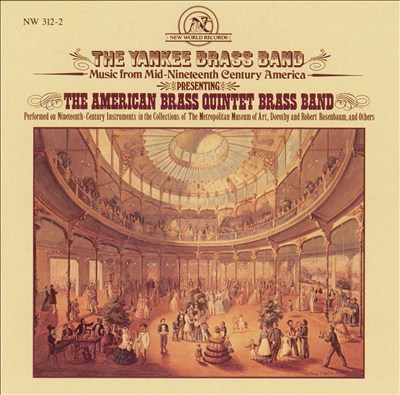 The Yankee Brass Band: Music from Mid-Nineteenth Century America