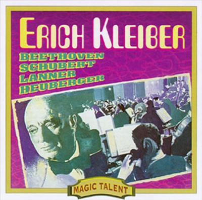 Erich Kleiber plays Beethoven, Schubert, Lanner & Heuberger