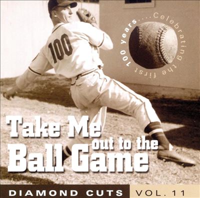 Take Me out to the Ball Game: Diamond Cuts, Vol. 11