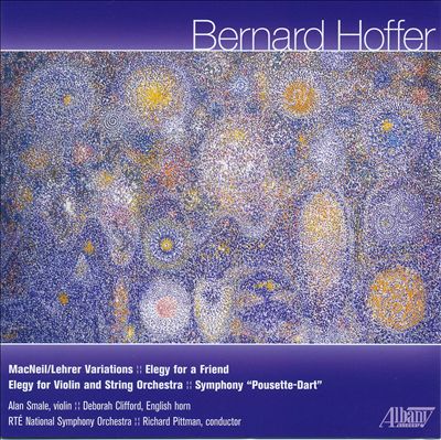 Bernard Hoffer: MacNeil/Lehrer Variations; Elegy for a Friend; Elegy for Violin and String Orchestra; Symphony "Pousette-Dart"