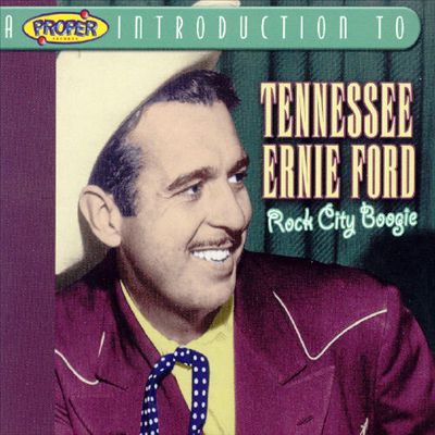 A Proper Introduction to Tennessee Ernie Ford: Rock City Boogie
