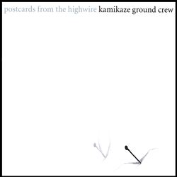 last ned album Kamikaze Ground Crew - Postcards From The Highwire