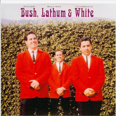 Bush Lathum White Featuring Clarence White