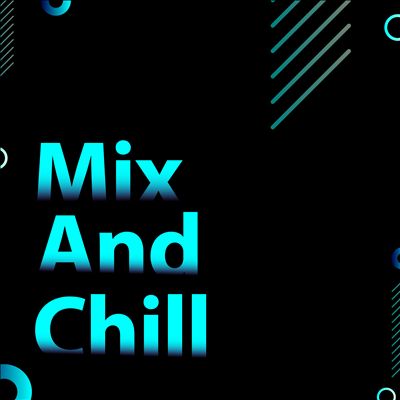Mix and Chill