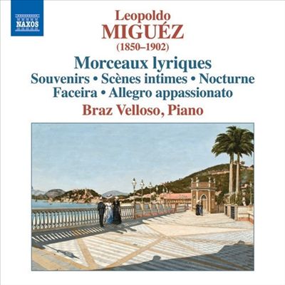 Leopoldo Miguéz: Morceaux lyriques; Souvenirs; Scènes intimes; Nocturne; Faceira; Allegro appassionato