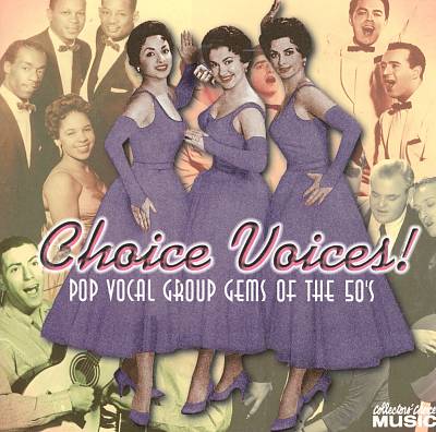 Choice Voices! Pop Vocal Group Gems of the 50's