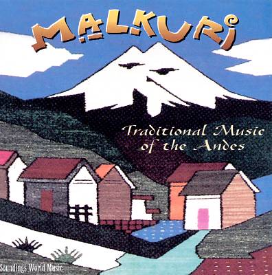 Malkuri (Golden Condor): Traditional Music of the Andes
