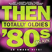 Then: Totally Oldies '80s Again, Vol. 7