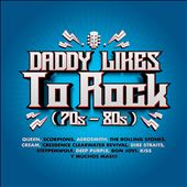 Daddy Likes to Rock (70s - 80s)