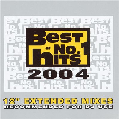 Best of No. 1 Hits: 2004 - 12" Extended Remixes