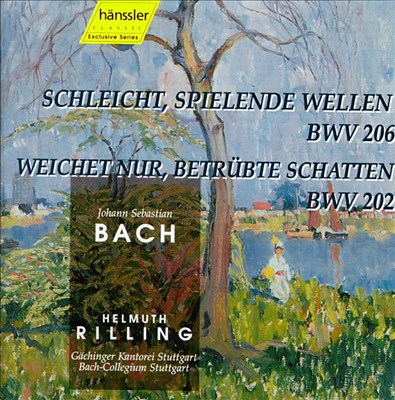 Bach: Schleicht, spielende Wellen, BWV 206; Wichet nur, betrübte Schatten, BWV 202