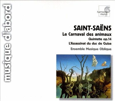Camille Saint-Saëns: Le Carnaval des animaux; Quintette Op. 14; L'Assissinat du duc de Guise