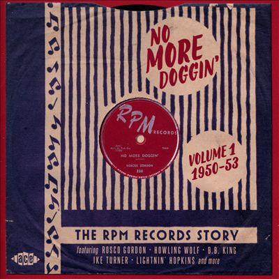 No More Doggin': The RPM Records Story, Vol. 1 - 1950-53