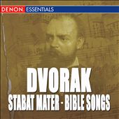Dvorák: Stabat Mater, Op. 58; Biblical Songs, Op. 99