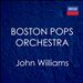 Boston Pops Orchestra: John Williams