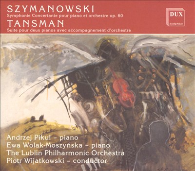 Karol Szymanowski: Symphony Concertante pour piano et orchestre; Aleksander Tansman: Suite pour deux pianos