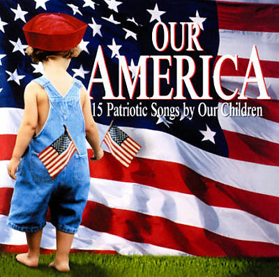 Our America: 15 Patriotic Songs by Our Children